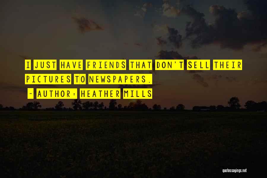 Friends Who Sell You Out Quotes By Heather Mills