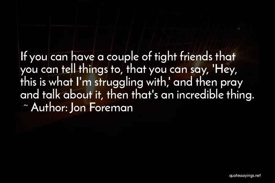 Friends Who Talk About You Quotes By Jon Foreman