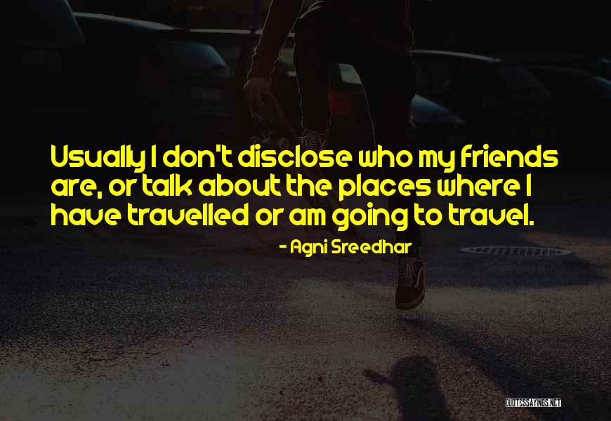 Friends Who Travel Quotes By Agni Sreedhar Friends Who Travel Quotes By Agni Sreedhar