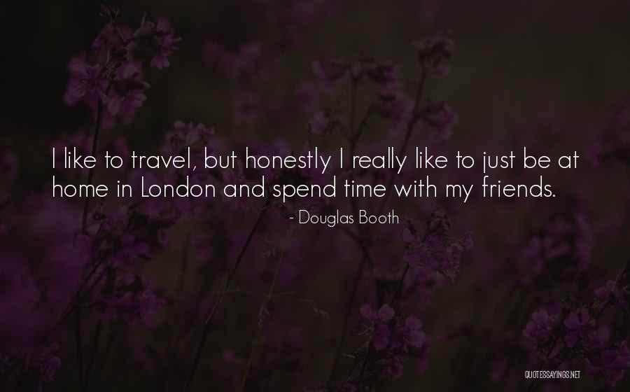 Friends Who Travel Quotes By Douglas Booth Friends Who Travel Quotes By Douglas Booth