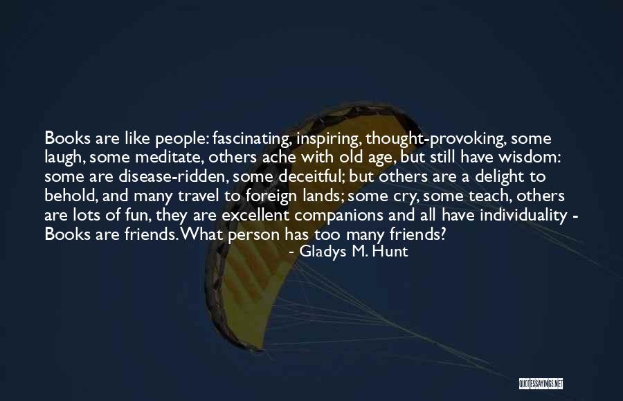 Friends Who Travel Quotes By Gladys M. Hunt Friends Who Travel Quotes By Gladys M. Hunt