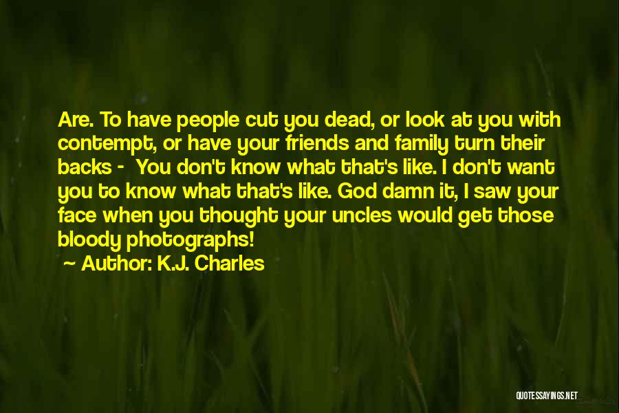 Friends Who Turn Their Backs On You Quotes By K.J. Charles