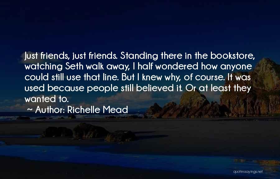 Friends Who Walk Away Quotes By Richelle Mead