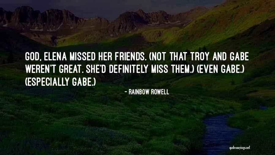 Friends Who Will Be Missed Quotes By Rainbow Rowell
