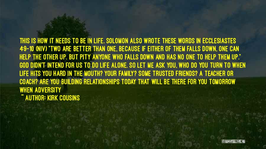 Friends Who Will Be There For You Quotes By Kirk Cousins