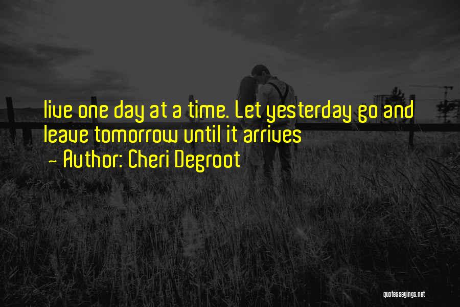 Friends Who Will Leave Quotes By Cheri Degroot