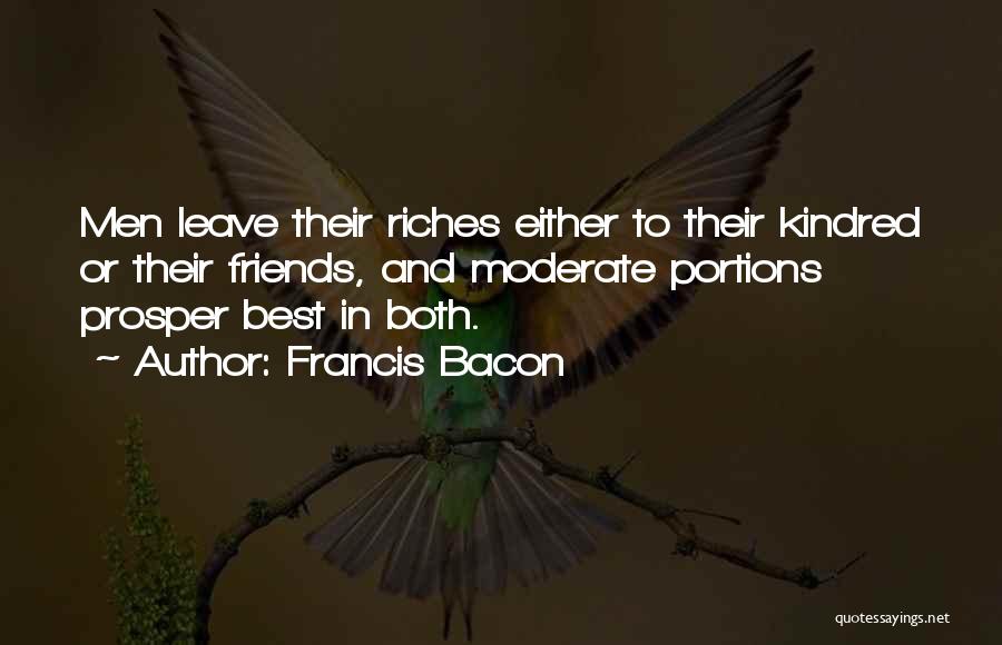 Friends Who Will Leave Quotes By Francis Bacon