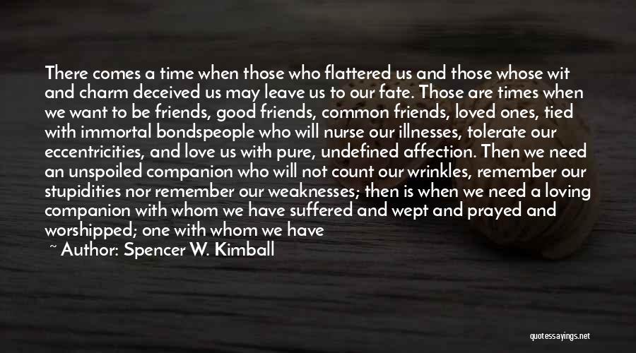 Friends Who Will Leave Quotes By Spencer W. Kimball