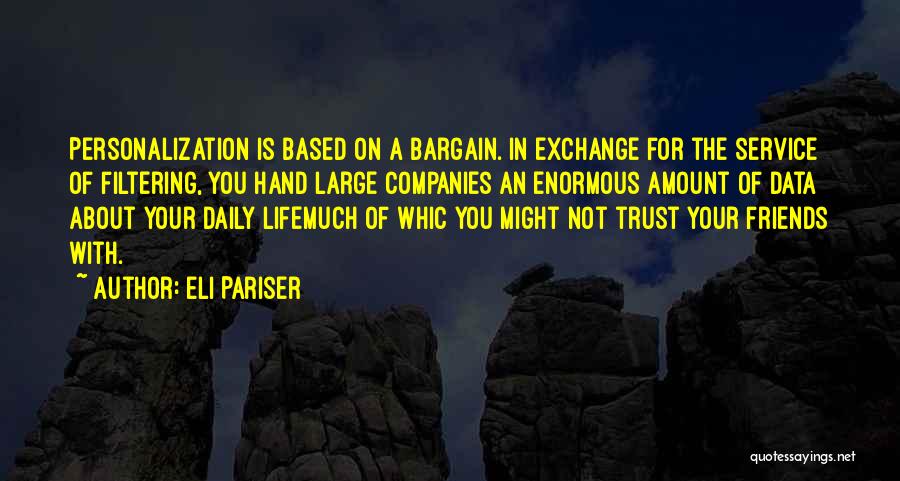 Friends Who You Can't Trust Quotes By Eli Pariser