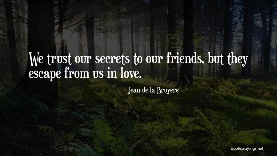 Friends Who You Can't Trust Quotes By Jean De La Bruyere