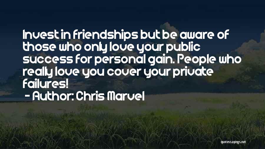 Friends Who You Love Quotes By Chris Marvel