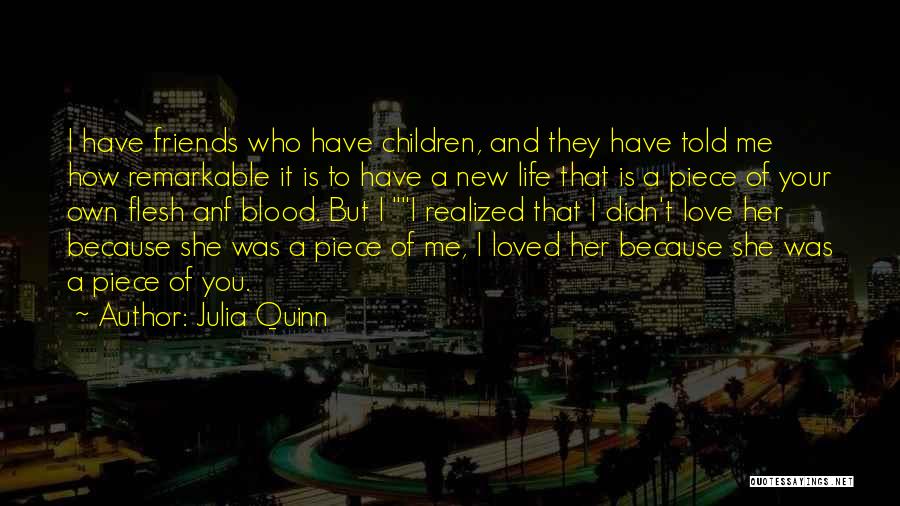 Friends Who You Love Quotes By Julia Quinn