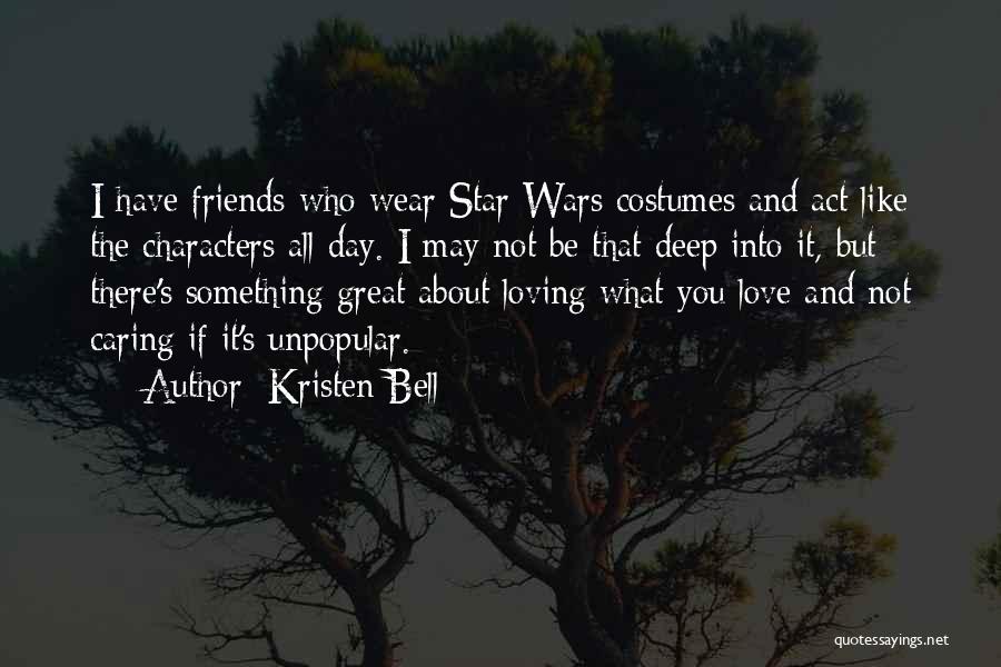 Friends Who You Love Quotes By Kristen Bell