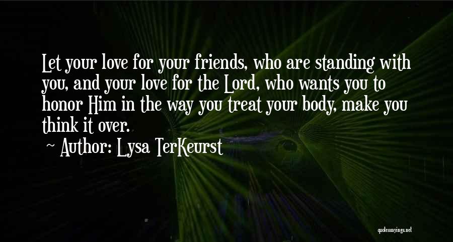 Friends Who You Love Quotes By Lysa TerKeurst