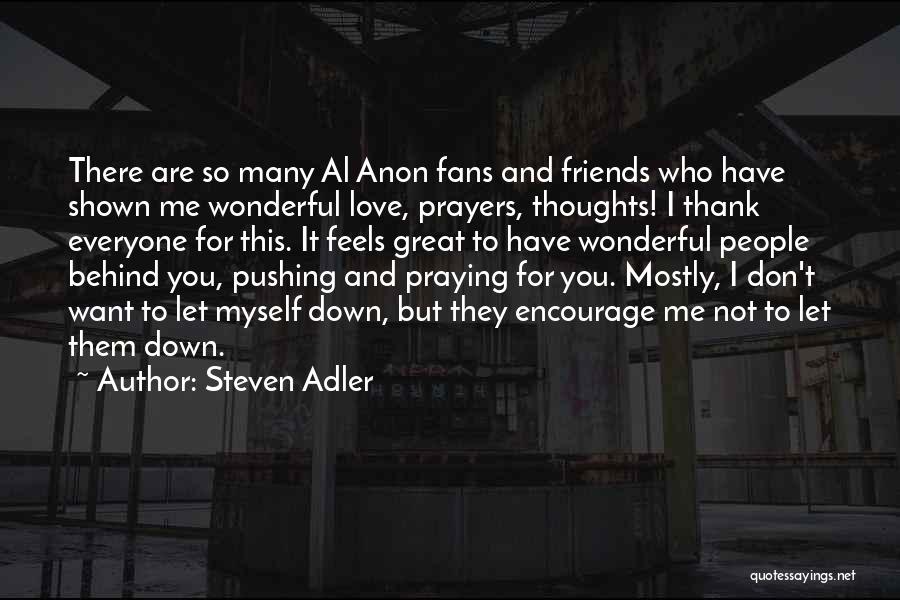 Friends Who You Love Quotes By Steven Adler