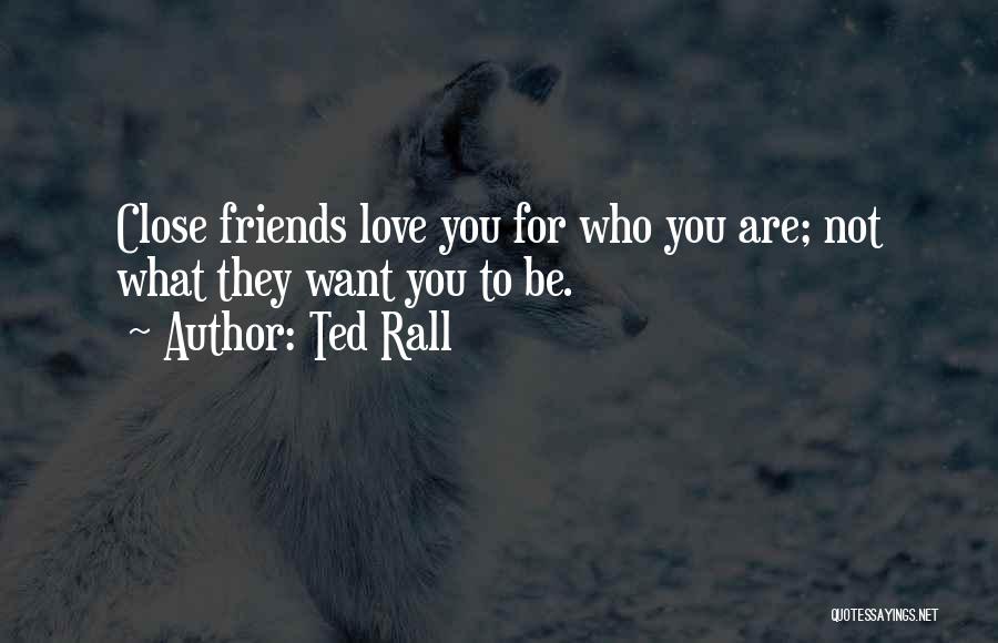 Friends Who You Love Quotes By Ted Rall