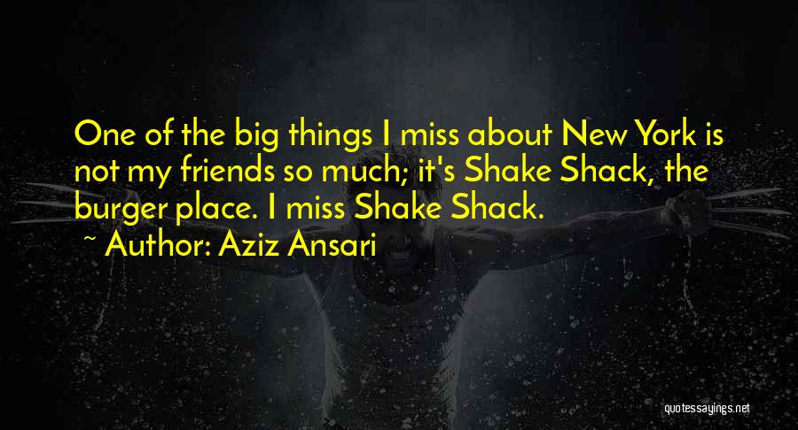 Friends Whom We Miss Quotes By Aziz Ansari