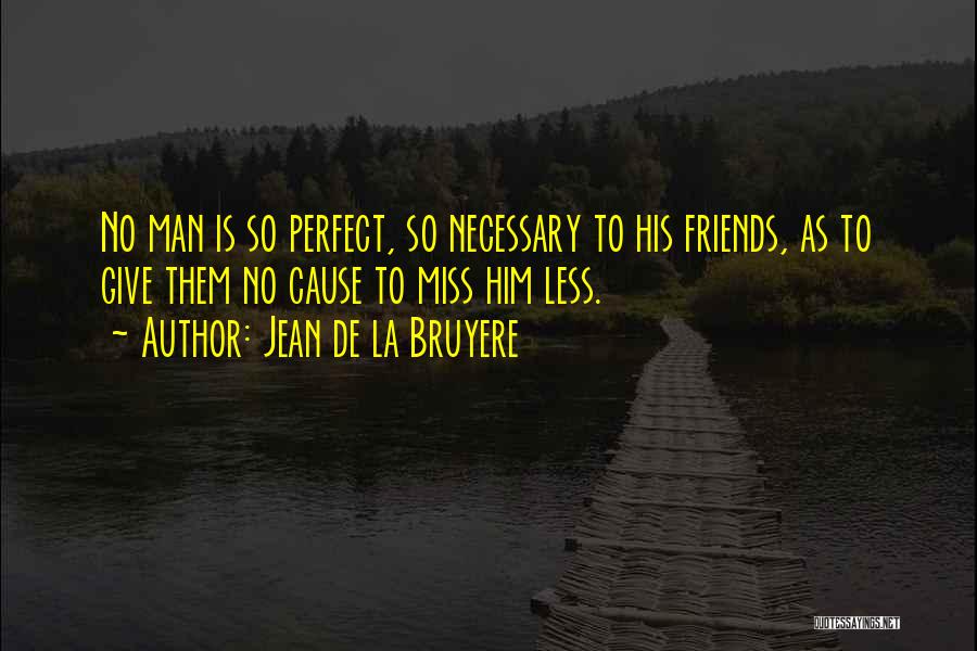 Friends Whom We Miss Quotes By Jean De La Bruyere