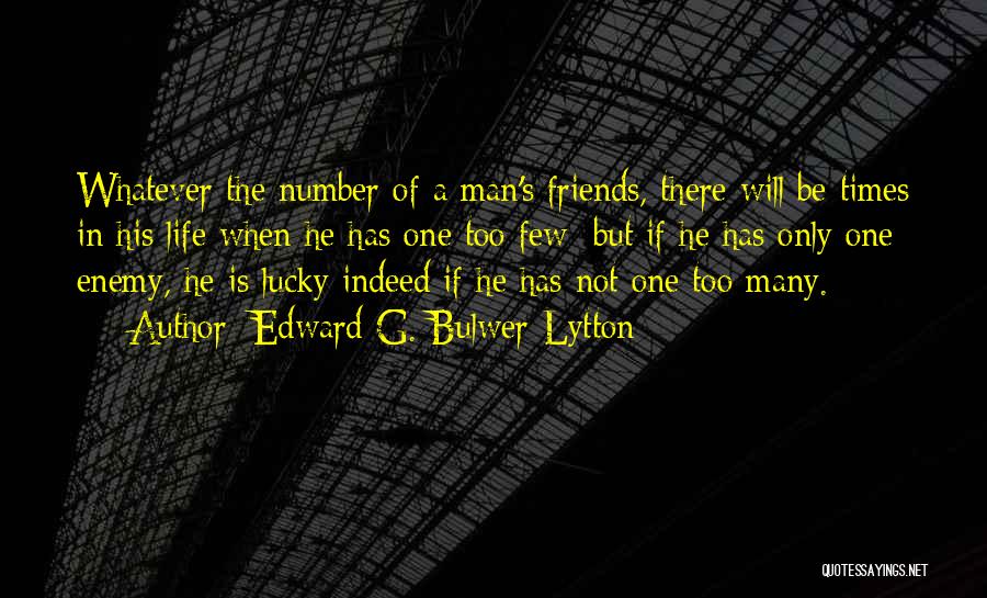 Friends Will Be There Quotes By Edward G. Bulwer-Lytton