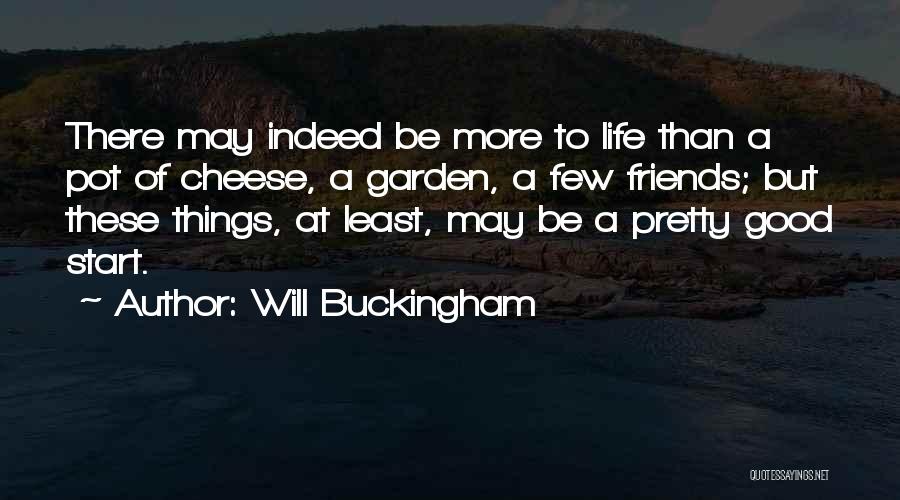 Friends Will Be There Quotes By Will Buckingham