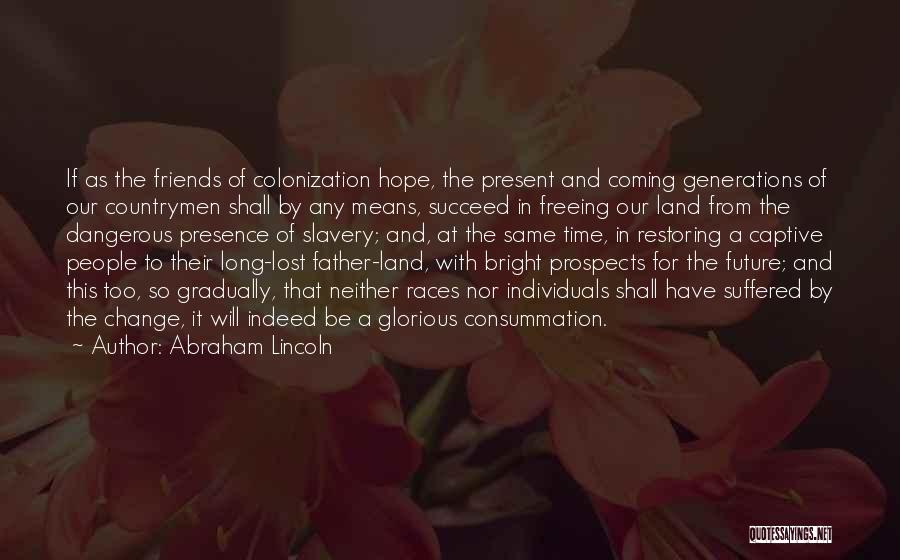Friends Will Change Quotes By Abraham Lincoln