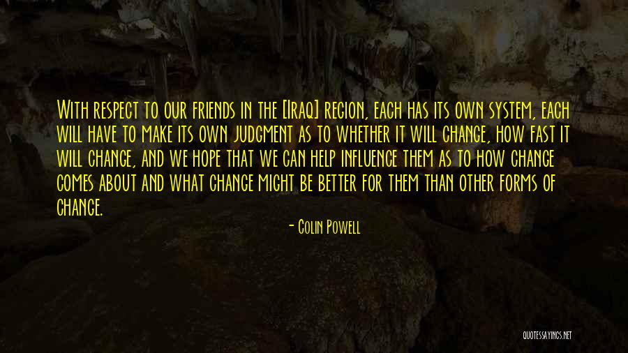 Friends Will Change Quotes By Colin Powell