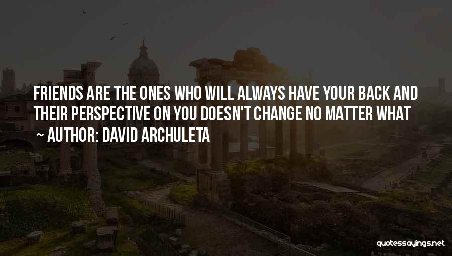 Friends Will Change Quotes By David Archuleta