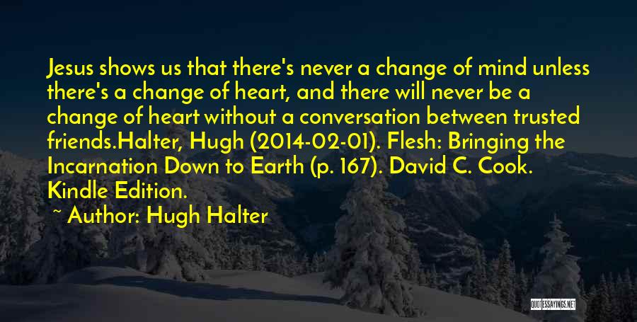 Friends Will Change Quotes By Hugh Halter