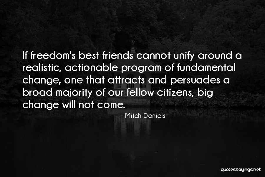 Friends Will Change Quotes By Mitch Daniels