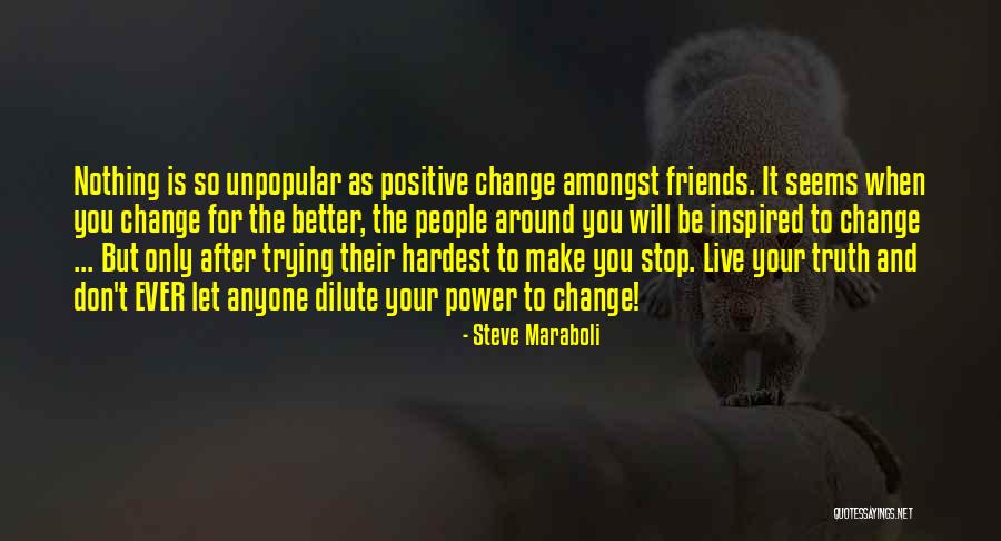 Friends Will Change Quotes By Steve Maraboli