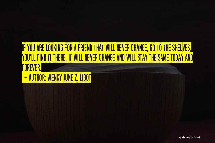Friends Will Change Quotes By Wency June Z. Libot