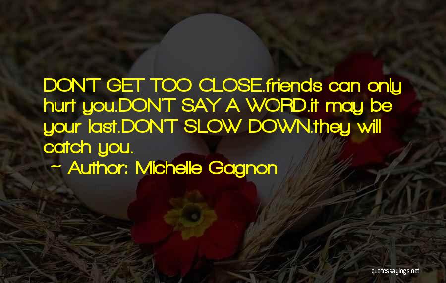 Friends Will Hurt You Quotes By Michelle Gagnon