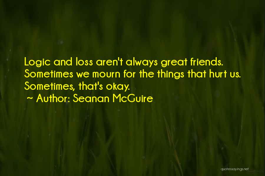 Friends Will Hurt You Quotes By Seanan McGuire