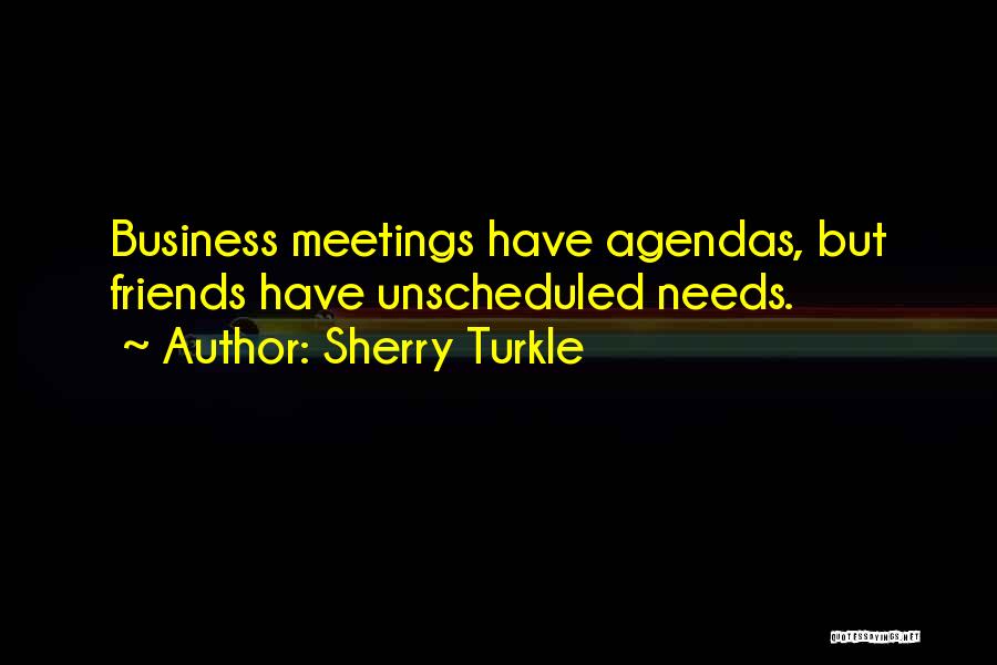 Friends With Agendas Quotes By Sherry Turkle