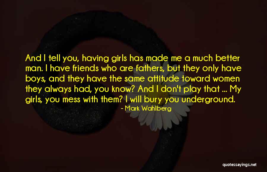 Friends With Attitude Quotes By Mark Wahlberg