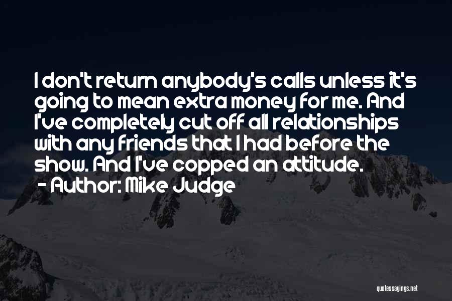 Friends With Attitude Quotes By Mike Judge