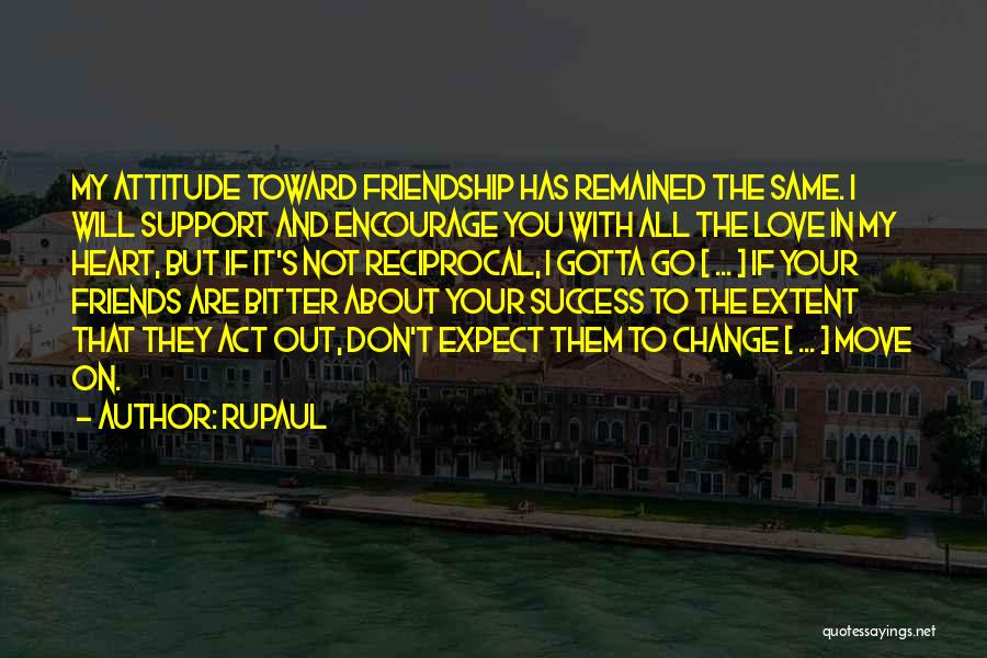 Friends With Attitude Quotes By RuPaul Friends With Attitude Quotes By RuPaul