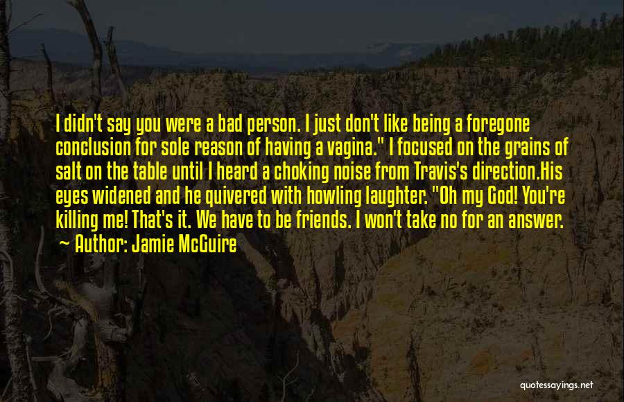 Friends With Bad Friends Quotes By Jamie McGuire