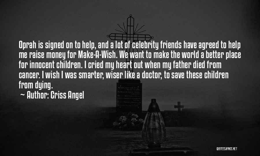 Friends With Cancer Quotes By Criss Angel