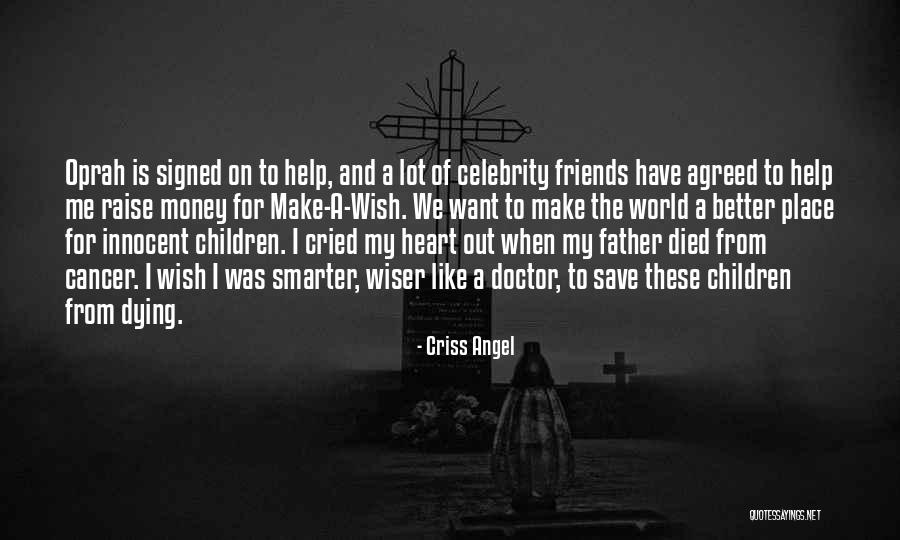 Friends With Cancer Quotes By Criss Angel Friends With Cancer Quotes By Criss Angel