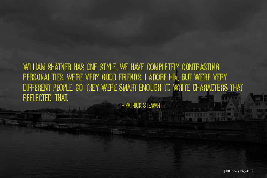 Friends With Different Personalities Quotes By Patrick Stewart Friends With Different Personalities Quotes By Patrick Stewart