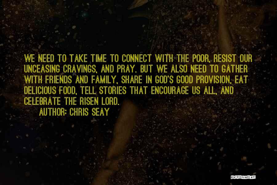 Friends With Food Quotes By Chris Seay