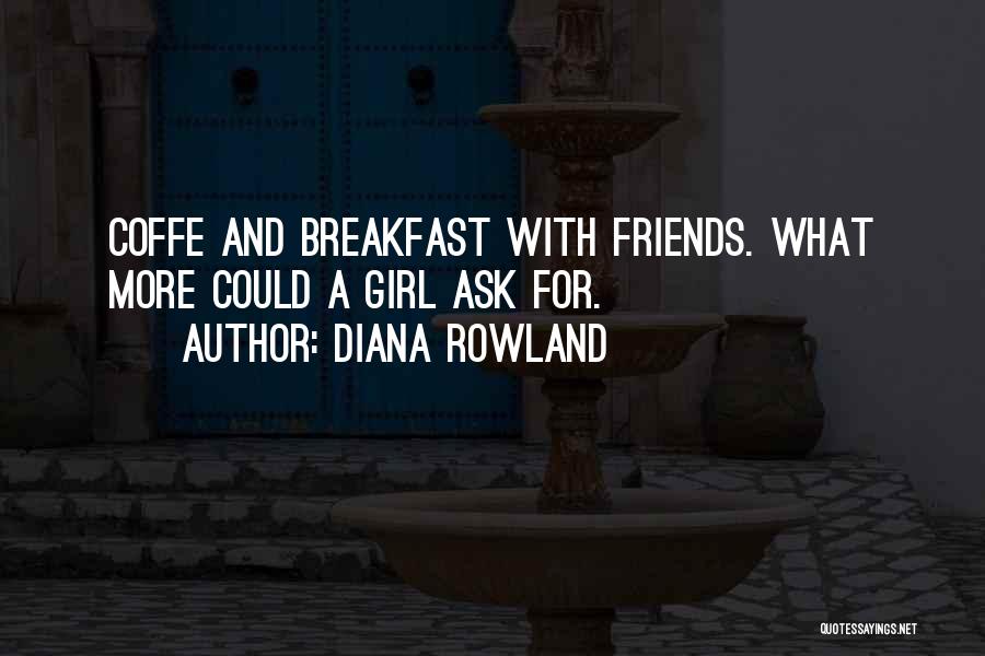 Friends With Food Quotes By Diana Rowland