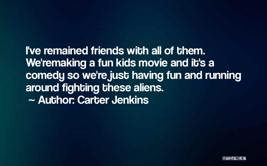 Friends With Fun Quotes By Carter Jenkins