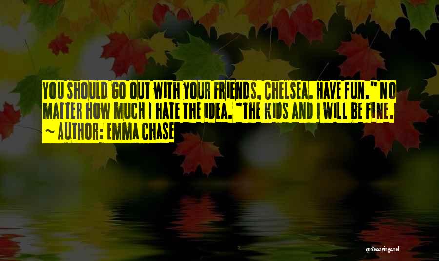 Friends With Fun Quotes By Emma Chase