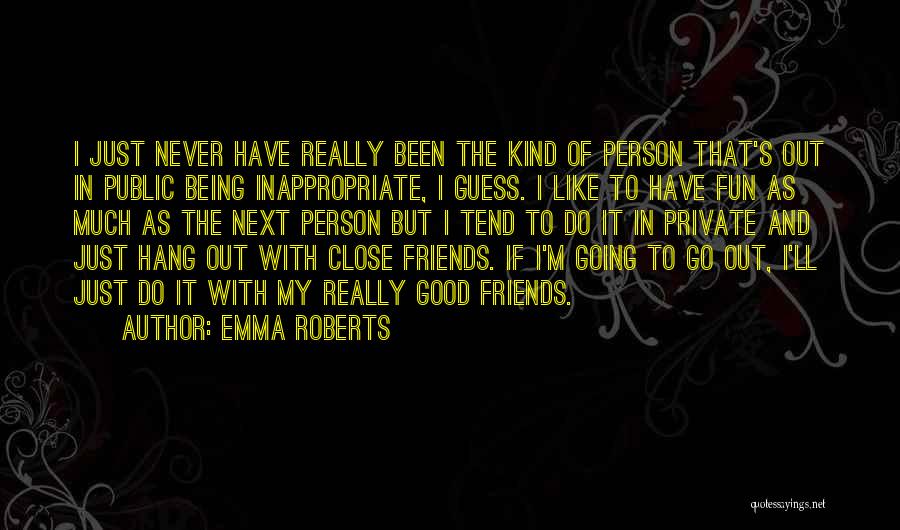 Friends With Fun Quotes By Emma Roberts