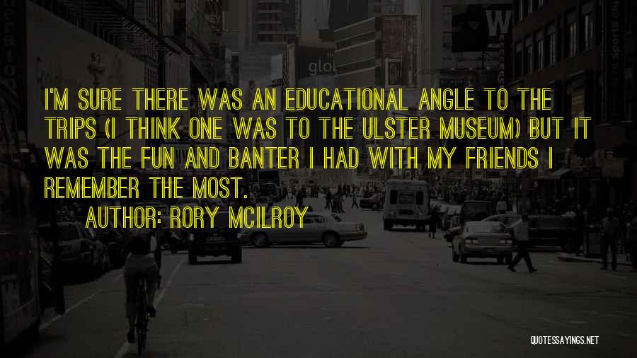 Friends With Fun Quotes By Rory McIlroy