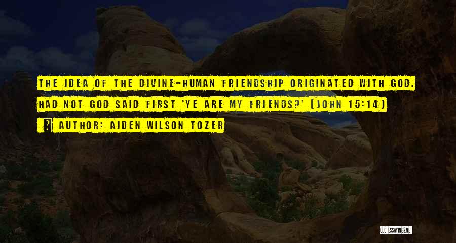 Friends With God Quotes By Aiden Wilson Tozer