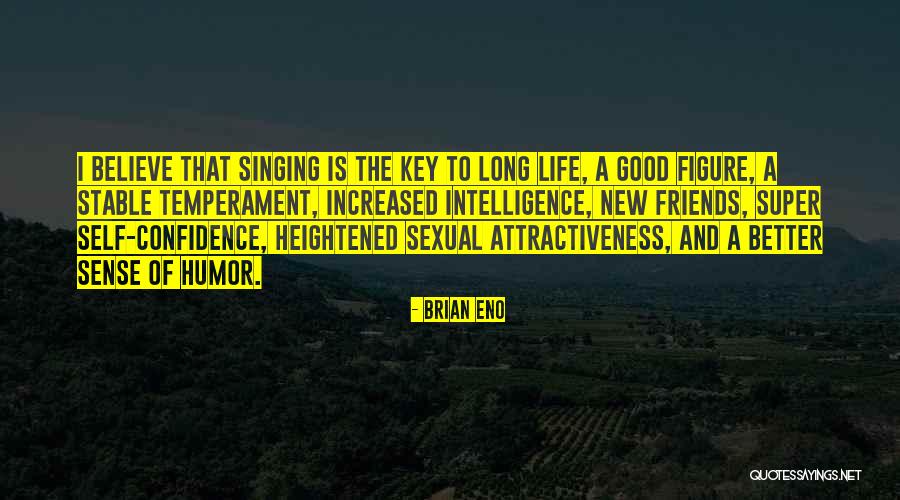 Friends With Sense Of Humor Quotes By Brian Eno Friends With Sense Of Humor Quotes By Brian Eno