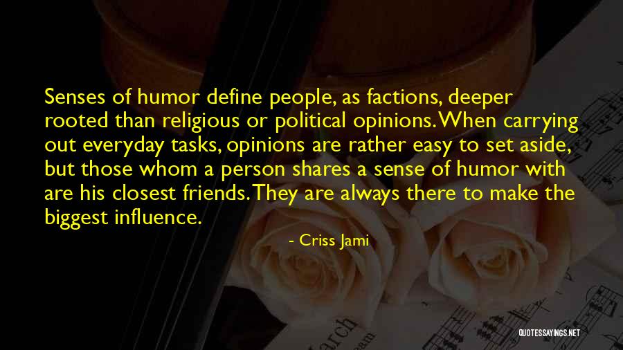 Friends With Sense Of Humor Quotes By Criss Jami Friends With Sense Of Humor Quotes By Criss Jami